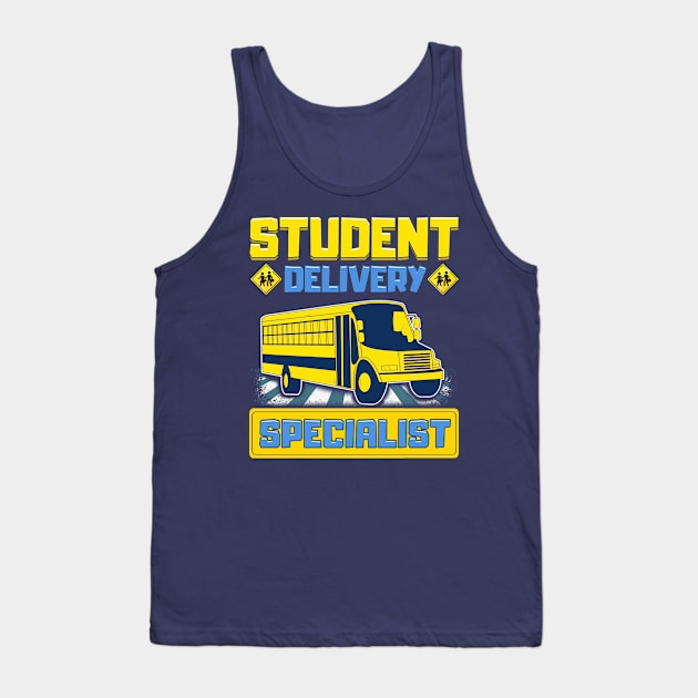 School Bus Driver Student Delivery Specialist Tank Top by E